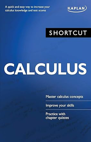 Shortcut Calculus - A quick and easy way to increase your calculus knowledge and test scores